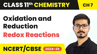 Oxidation and Reduction  Redox Reactions  Class 11 Chemistry Chapter 7  CBSE 202425 [upl. by Nilak]