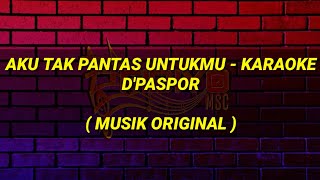 Aku tak pantas untukmu Karaoke  Dpaspor Musik Original [upl. by Jerri334]