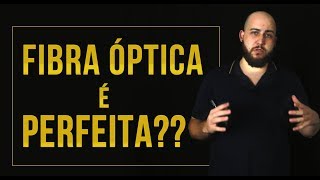 O GRANDE MITO DA FIBRA ÓPTICA [upl. by Beard]