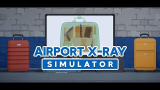 Airport XRay Simulator  Demo gameplay  First impressions [upl. by Meletius]