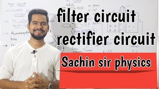 15 Filter circuit  rectifier circuit  semiconductor device  sachin sir [upl. by Yrreb425]