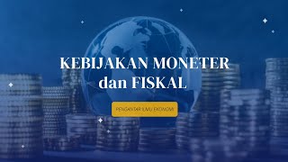 Kebijakan Moneter dan Fiskal l Pengantar Ilmu Ekonomi [upl. by Axia624]