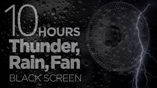 THUNDER RAIN and FAN Sounds for Sleeping BLACK SCREEN  Sleep and Relaxation White Noise Sounds [upl. by Neggem]