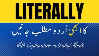 Literally Meaning in Urdu With Explanation  UrduHindi  Find Urdu [upl. by Eelyram]