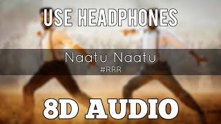 Naatu Naatu  8D Audio  RRR  Use Headphones 🎧  Jr NTR Ram Charan  9PM  Telugu 8D Originals [upl. by O'Callaghan]