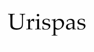 How to Pronounce Urispas [upl. by Ahsienel907]