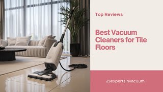 Best Vacuum Cleaners for Tile Floors Top Reviews [upl. by Nikolas]