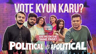 Vote Kyun Karu  Political vs Apolitical  Are We On The Same Page  Pocket Change [upl. by Haeckel]