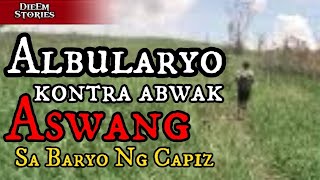 ALBULARYO KONTRA ABWAK NA ASWANG SA BARYO NG CAPIZ  TRUE STORY [upl. by Norford453]