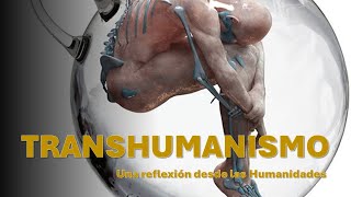 Transhumanismo Una reflexión desde las humanidades [upl. by Amoritta]