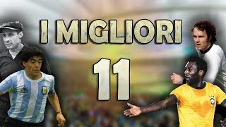 Il Migliore Top 11 Della Storia Del Calcio [upl. by Elohcin700]