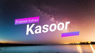 Kasoor Lyrics  Prateek Kuhad [upl. by Edny]