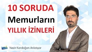 10 Soruda Devlet Memurlarının Yıllık İzinleri [upl. by Daphne882]