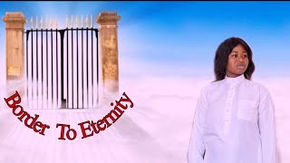 Border Of Eternity  Episode One  She Was Not With Her Passport To Cross Over A Short Movie [upl. by Major]