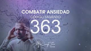 Combatir Ansiedad con el Código Sagrado 363 [upl. by Snahc]