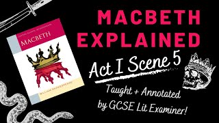 GCSE English Literature Revision  Macbeth Explained  Act I Scene 5  Annotate with an Examiner [upl. by Loram]