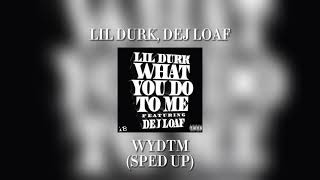 Lil Durk Dej Loaf  WYDTM Sped up [upl. by Ecnarretal]