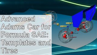 Advanced Dynamics Modeling for Formula SAE with Adams Car [upl. by Osnofedli]