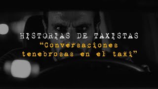 Conversaciones TENEBROSAS en el TAXI  Historias de Taxistas [upl. by Opal]