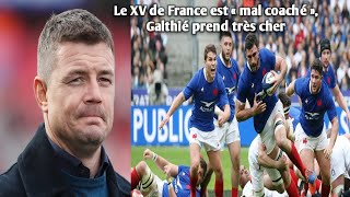 Le XV de France est « mal coaché » Galthié prend très cher [upl. by Anilorac]