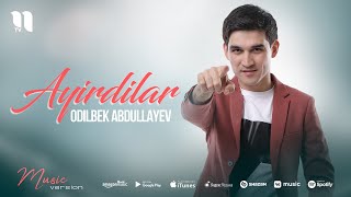 Odilbek Abdullayev  Ayirdilar audio 2021 [upl. by Rhonda]