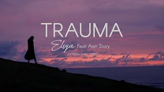 Aan Story feat Elsya  TRAUMA Official Lyric Video [upl. by Audris]