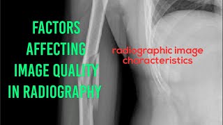 factors affecting quality of radiograph  radiographic image characteristics  radiology lectures [upl. by Norbert223]