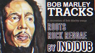 Roots Rock Reggae dubversion by Indidub for wwwbobmarleytrackscom [upl. by Steady317]