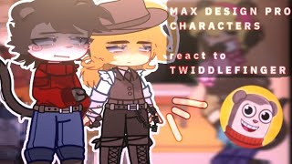 💥 MAX DESIGN PRO CHARACTERS react to TWIDDLEFINGER❗ Bad Ending amp Good Ending  ships [upl. by Sweeney]