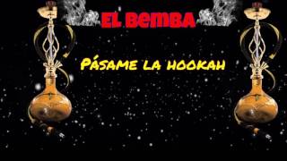 Pásame la hookah  el bemba [upl. by Nnylatsyrc]