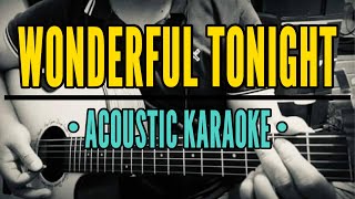 Wonderful Tonight  Eric Clapton Acoustic Karaoke [upl. by Notgnimer907]