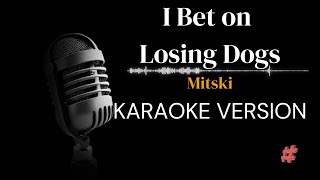 KARAOKE VERSION  I BET ON LOSING DOGS  MITSKI  karaoke instrumental cover lyrics popular [upl. by Chretien]