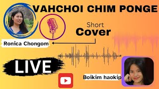 VAHCHOI CHIM PONGELiveRONICA CHONGOMSHORT COVER boikimhaokip15 [upl. by Kokaras911]