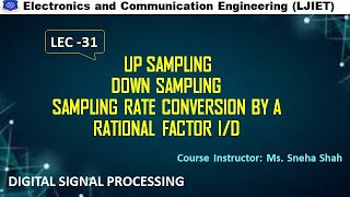 DSP Session 31Up Sampling Down Sampling Sampling rate Conversion by a rational Factor ID [upl. by Friedrick]