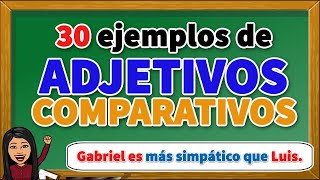 30 Ejemplos de ADJETIVOS COMPARATIVOSI EJEMPLOS Adjetivos Comparativos [upl. by Yrelle791]