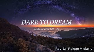 Sunday July 21 2024  DARE TO DREAM  Rev Dr Raigan Miskelly [upl. by Waldemar]