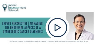 Expert Perspective  Managing the Emotional Aspects of a Gynecologic Cancer Diagnosis [upl. by Mailliw68]