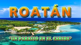 ROATÁN HONDURAS 🇭🇳  quotUn Paraíso en el Caribequot [upl. by Ikkela626]