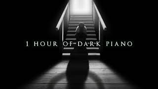 1 Hour of Dark Piano  Dark Piano for Dark Writing [upl. by Ferwerda]