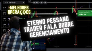 MELHORES TRADES COM AUDIO DE ETERNO PESSANO FALANDO SOBRE O GERENCIAMENTO QUE O FEZ SER REFERÊNCIA [upl. by Eddana8]