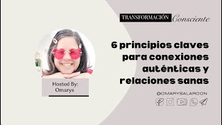 6 principios claves para conexiones auténticas y relaciones sanas [upl. by Leba]