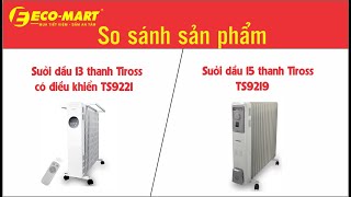 So sánh chi tiết sản phẩm 2 sản phẩm Sưởi dầu Tiross 15 TS9219 và Sưởi dầu Tiross 13 TS9221 [upl. by Abeh]