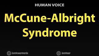 How To Pronounce McCune Albright Syndrome [upl. by Edualcnaej]