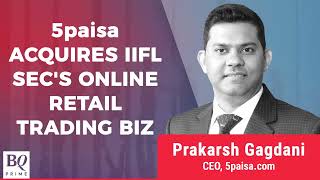 5paisa To Acquire IIFL Secs Online Retail Broking Business  BQ Prime [upl. by Lerat]