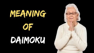 Meaning of “Daimoku”  Nichiren Buddhism [upl. by Pahl]