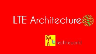 LTE Architecture  techlteworld TLW [upl. by Luigi152]