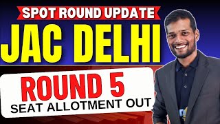 JAC Delhi 2024 Round 5 Result Allotment Out  Spot Round कबसे होगा Start  Studentkhabri [upl. by Nussbaum]