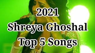 Shreya Ghoshal 2021 Top 5 songs [upl. by Edea730]