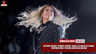 Beyoncé shares ‘Cowboy Carter’ track list ahead of album mentions Dolly Parton and Willie Nelson [upl. by Annabela725]