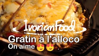 IvorianFood  Recette Gratin dAlloco [upl. by Davenport]